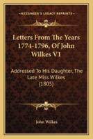 Letters From The Years 1774-1796, Of John Wilkes V1