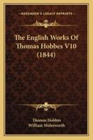 The English Works Of Thomas Hobbes V10 (1844)
