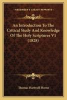 An Introduction To The Critical Study And Knowledge Of The Holy Scriptures V1 (1828)
