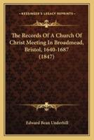 The Records Of A Church Of Christ Meeting In Broadmead, Bristol, 1640-1687 (1847)