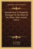 Introduction To Dogmatic Theology On The Basis Of The Thirty-Nine Articles (1912)