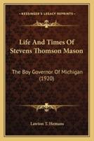 Life And Times Of Stevens Thomson Mason