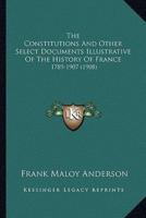 The Constitutions And Other Select Documents Illustrative Of The History Of France