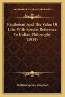 Pantheism And The Value Of Life, With Special Reference To Indian Philosophy (1919)