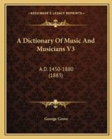 A Dictionary Of Music And Musicians V3