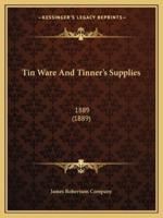 Tin Ware And Tinner's Supplies