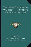 Trivia or the Art of Walking the Streets of London (1922)