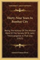 Thirty-Nine Years In Bombay City