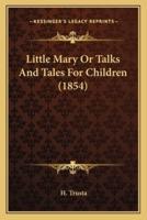 Little Mary Or Talks And Tales For Children (1854)