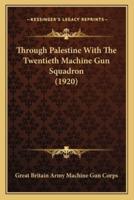Through Palestine With The Twentieth Machine Gun Squadron (1920)