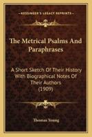 The Metrical Psalms And Paraphrases