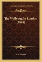 The Wallypug In London (1898)