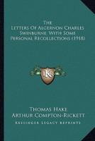 The Letters Of Algernon Charles Swinburne, With Some Personal Recollections (1918)