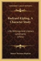 Rudyard Kipling, A Character Study