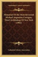 Memorial Of The Most Reverend Michael Augustine Corrigan, Third Archbishop Of New York (1902)
