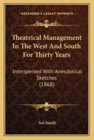 Theatrical Management In The West And South For Thirty Years