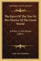 The Epics Of The Ton Or The Glories Of The Great World