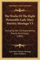 The Works Of The Right Honorable Lady Mary Wortley Montagu V3