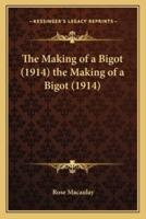 The Making of a Bigot (1914) the Making of a Bigot (1914)