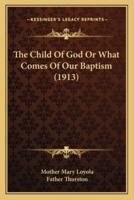 The Child Of God Or What Comes Of Our Baptism (1913)