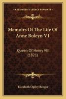 Memoirs Of The Life Of Anne Boleyn V1