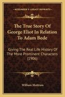 The True Story Of George Eliot In Relation To Adam Bede