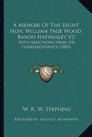 A Memoir Of The Right Hon. William Page Wood, Baron Hatherley V2
