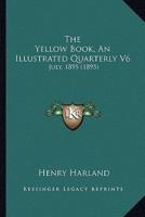 The Yellow Book, An Illustrated Quarterly V6