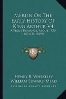 Merlin Or The Early History Of King Arthur V4