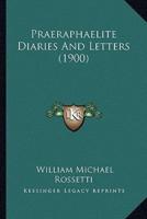 Praeraphaelite Diaries And Letters (1900)