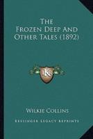 The Frozen Deep And Other Tales (1892)