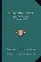 Browning, Poet And Man