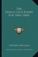 The Savage-Club Papers For 1868 (1868)