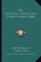 The Ten Years' Tenant And Other Stories (1888)