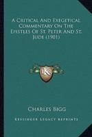 A Critical And Exegetical Commentary On The Epistles Of St. Peter And St. Jude (1901)
