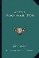 A Texas Matchmaker (1904)