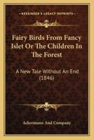 Fairy Birds From Fancy Islet Or The Children In The Forest