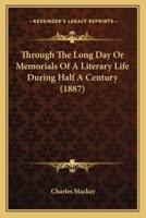 Through The Long Day Or Memorials Of A Literary Life During Half A Century (1887)