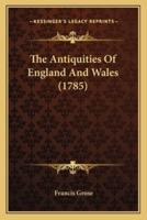 The Antiquities Of England And Wales (1785)