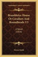 Brambletye House Or Cavaliers And Roundheads V3