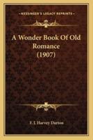 A Wonder Book Of Old Romance (1907)