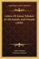 Letters Of Anton Tchehov To His Family And Friends (1920)