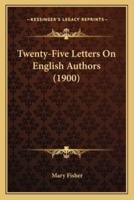 Twenty-Five Letters On English Authors (1900)