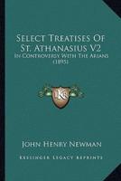 Select Treatises Of St. Athanasius V2