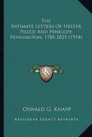 The Intimate Letters Of Hester Piozzi And Penelope Pennington, 1788-1821 (1914)