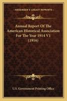Annual Report Of The American Historical Association For The Year 1914 V1 (1916)