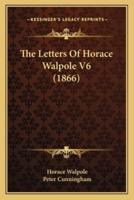 The Letters Of Horace Walpole V6 (1866)