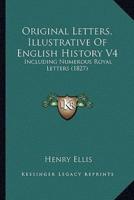 Original Letters, Illustrative Of English History V4