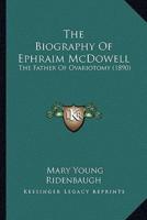 The Biography Of Ephraim McDowell