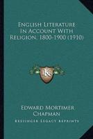 English Literature In Account With Religion, 1800-1900 (1910)
